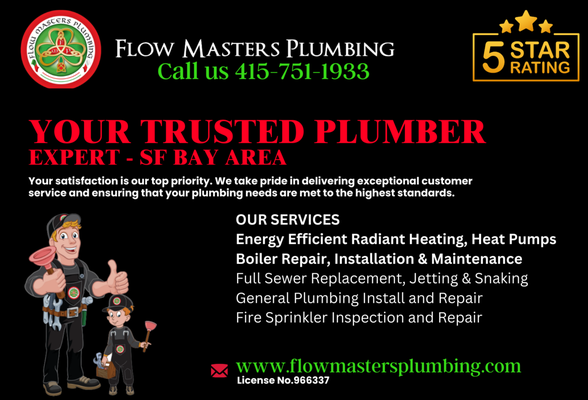 Your Trusted Plumber in the Bay Area - Your satisfaction is our top priority. We take pride in delivering exceptional customer service and ensuring that your plumbing needs are met to the highest standards.
Service we provided; Radiant Boiler, Water Heaters, Heat Pump, Drain, Sewer, Water Pipe, Gas Pipe and Fire Sprinkles Your Trusted Plumber in the Bay Area - Your satisfaction is our top priority. We take pride in delivering exceptional customer service and ensuring that your plumbing needs are met to the highest standards.
Service we provided; Radiant Boiler, Water Heaters, Heat Pump, Drain, Sewer, Water Pipe, Gas Pipe and Fire Sprinkles