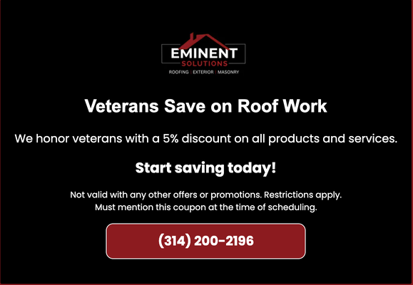Savings - Learn more about
Eminent Roofing Solutions
Serving the St. Louis, MO, area, Eminent Roofing Solutions specializes in roof repairs and gutter services. Financing options. 10-year workmanship warranties. Various discounts available. Call us today.
