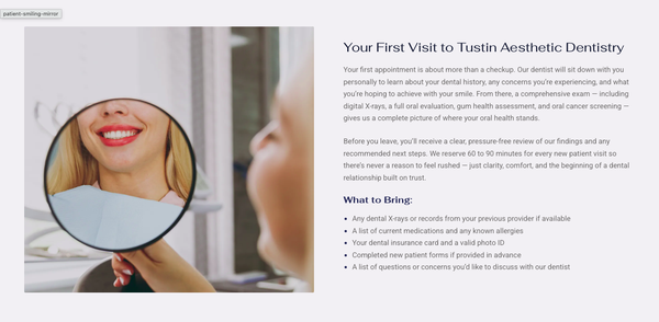 Comprehensive Dental Care - Walking into a new dental office for the first time should feel welcoming, not overwhelming. At Tustin Aesthetic Dentistry, new patients are greeted by a warm, attentive team, seen personally by our dentist, and given the time and attention needed to feel genuinely understood because a great dental relationship starts long before the exam begi Comprehensive Dental Care - Walking into a new dental office for the first time should feel welcoming, not overwhelming. At Tustin Aesthetic Dentistry, new patients are greeted by a warm, attentive team, seen personally by our dentist, and given the time and attention needed to feel genuinely understood because a great dental relationship starts long before the exam begi