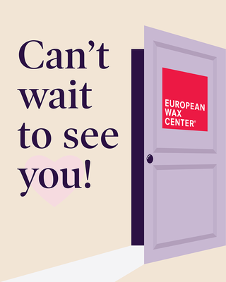 See you soon! - Reveal your most radiant skin at European Wax Center, where our waxing services and experts will have you feeling like your most confident self.