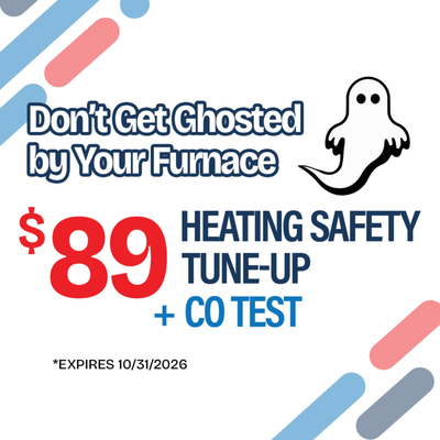$89 Heating Safety Tune-Up - Disclaimer: Financing subject to approved credit. TILA disclosures apply. Cannot be combined with other offers. Restrictions apply. $89 Heating Safety Tune-Up - Disclaimer: Financing subject to approved credit. TILA disclosures apply. Cannot be combined with other offers. Restrictions apply.