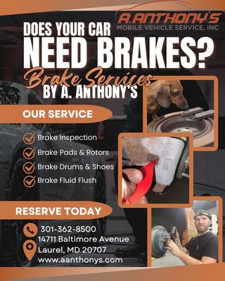 Brake Services - Brake Services – Safety You Can Count On
At A. Anthony's Mobile Vehicle Service, Inc, we believe your brakes are more than just parts. They’re your peace of mind. Our certified technicians take the time to inspect, explain, and repair your brake system with the same care we’d give our own family’s vehicles. From brake inspections and pad replacements to rotor resurfacing, brake fluid exchanges, and ABS diagnostics, we handle every detail with precision and honesty.
If you’re hearing squealing, grinding, or clicking noises; feeling vibrations when braking; noticing a “soft” pedal; or seeing your brake warning light on, don’t wait. Your safety is too important. Our team uses high-quality parts that meet or exceed manufacturer standards, and we’ll walk you through every finding so you know exactly what’s happening with your vehicle.
Drivers choose A. Anthony's Mobile Vehicle Service, Inc because we offer dealer-quality service without the dealership price, backed by transparent communication and genuine care. We also provide financing options with no credit required and a complimentary bumper-to-bumper visual inspection with every visit.
As one of our clients shared, “They explained everything in plain English and showed me exactly what my brakes looked like before doing any work. I’ll never go anywhere else!” That’s the kind of trust and peace of mind we aim to earn with every service.
Whether you’re hearing a squeak or just want to be sure your brakes are road-ready, schedule your brake service with us today. Call 301-362-8500, visit www.aanthonys.com, or stop by our convenient location in Laurel, MD. Brake Services - Brake Services – Safety You Can Count On
At A. Anthony's Mobile Vehicle Service, Inc, we believe your brakes are more than just parts. They’re your peace of mind. Our certified technicians take the time to inspect, explain, and repair your brake system with the same care we’d give our own family’s vehicles. From brake inspections and pad replacements to rotor resurfacing, brake fluid exchanges, and ABS diagnostics, we handle every detail with precision and honesty.
If you’re hearing squealing, grinding, or clicking noises; feeling vibrations when braking; noticing a “soft” pedal; or seeing your brake warning light on, don’t wait. Your safety is too important. Our team uses high-quality parts that meet or exceed manufacturer standards, and we’ll walk you through every finding so you know exactly what’s happening with your vehicle.
Drivers choose A. Anthony's Mobile Vehicle Service, Inc because we offer dealer-quality service without the dealership price, backed by transparent communication and genuine care. We also provide financing options with no credit required and a complimentary bumper-to-bumper visual inspection with every visit.
As one of our clients shared, “They explained everything in plain English and showed me exactly what my brakes looked like before doing any work. I’ll never go anywhere else!” That’s the kind of trust and peace of mind we aim to earn with every service.
Whether you’re hearing a squeak or just want to be sure your brakes are road-ready, schedule your brake service with us today. Call 301-362-8500, visit www.aanthonys.com, or stop by our convenient location in Laurel, MD.