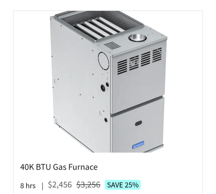 $2456 Fall Furnace Special - Through 11/02/25, a brand new 40K BTU, single stage, variable speed furnace is yours and installed if you Call Now $2456 Fall Furnace Special - Through 11/02/25, a brand new 40K BTU, single stage, variable speed furnace is yours and installed if you Call Now