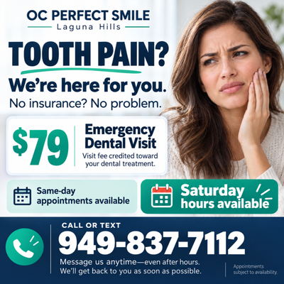 Dental Emergency - Get prompt care for your dental emergency at OC Perfect Smile in Laguna Hills. If you do not have dental insurance, your emergency visit includes a $79 exam and X-rays, and the $79 will be credited toward your recommended treatment. Dr. H provides personalized evaluations and treatment recommendations for toothaches, dental injuries, broken or damaged teeth, swelling, and other urgent dental concerns. Saturday appointments are available for added convenience. Proudly serving patients from Laguna Hills, Mission Viejo, Aliso Viejo, Lake Forest, and Laguna Niguel. Call (949) 810-0121 to schedule your emergency dental visit today! Dental Emergency - Get prompt care for your dental emergency at OC Perfect Smile in Laguna Hills. If you do not have dental insurance, your emergency visit includes a $79 exam and X-rays, and the $79 will be credited toward your recommended treatment. Dr. H provides personalized evaluations and treatment recommendations for toothaches, dental injuries, broken or damaged teeth, swelling, and other urgent dental concerns. Saturday appointments are available for added convenience. Proudly serving patients from Laguna Hills, Mission Viejo, Aliso Viejo, Lake Forest, and Laguna Niguel. Call (949) 810-0121 to schedule your emergency dental visit today!