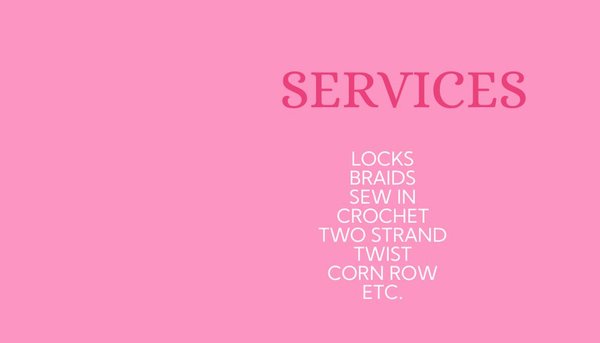 Services - Locks, braids, sew in, crochet, two strand, twist, corn row, and more! Services - Locks, braids, sew in, crochet, two strand, twist, corn row, and more!