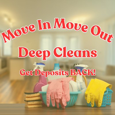 Move In Move Out / Deep Cleans - Thorough move-in, move-out, and deep cleaning for a true reset.