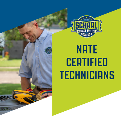NATE Certified Expert Technicians - NATE-Certified Expert Technicians – Your Trusted Pros for HVAC, Plumbing, Drains & Electrical
At Schaal, our NATE-Certified Expert Technicians are more than just HVAC specialists — they're your go-to professionals for total home comfort. With top-level training and certification through North American Technician Excellence (NATE), our team brings unmatched expertise to heating, cooling, plumbing, drain, and electrical services. Whether it's a seasonal tune-up, a leaky pipe, a clogged drain, or a wiring issue, our certified pros deliver reliable solutions with precision, professionalism, and pride. NATE Certified Expert Technicians - NATE-Certified Expert Technicians – Your Trusted Pros for HVAC, Plumbing, Drains & Electrical
At Schaal, our NATE-Certified Expert Technicians are more than just HVAC specialists — they're your go-to professionals for total home comfort. With top-level training and certification through North American Technician Excellence (NATE), our team brings unmatched expertise to heating, cooling, plumbing, drain, and electrical services. Whether it's a seasonal tune-up, a leaky pipe, a clogged drain, or a wiring issue, our certified pros deliver reliable solutions with precision, professionalism, and pride.
