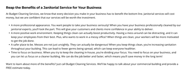 Janitorial Services - Enjoy a Nice-Looking Business
When you walk into a business's storefront, what do you notice first? A messy front desk, stains on the floors, and dust accumulation are, unfortunately, the first things a customer notices when they walk into a business's doors. If you're a business owner, you don't want a messy, disorganized, and dirty storefront to deter potential customers. In fact, unkempt business will make a bad impression on potential customers as well as your own employees. That's why you need to contact Budget Cleaning Services, a trusted janitorial office cleaning service in Bellevue, WA.
Our cleaning service ensures every one of our client's storefronts looks and smells clean every single business day. You can count on us for all of your business cleaning needs! Some clients of our janitorial office cleaning service in Bothell, WA and nearby areas include:
• Schools
• Daycare centers
• Churches
• Car dealerships
• Offices
• Construction sites Janitorial Services - Enjoy a Nice-Looking Business
When you walk into a business's storefront, what do you notice first? A messy front desk, stains on the floors, and dust accumulation are, unfortunately, the first things a customer notices when they walk into a business's doors. If you're a business owner, you don't want a messy, disorganized, and dirty storefront to deter potential customers. In fact, unkempt business will make a bad impression on potential customers as well as your own employees. That's why you need to contact Budget Cleaning Services, a trusted janitorial office cleaning service in Bellevue, WA.
Our cleaning service ensures every one of our client's storefronts looks and smells clean every single business day. You can count on us for all of your business cleaning needs! Some clients of our janitorial office cleaning service in Bothell, WA and nearby areas include:
• Schools
• Daycare centers
• Churches
• Car dealerships
• Offices
• Construction sites