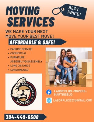 Moving Services - At Labor Plus Movers LLC, we offer a wide range of moving services in Martinsburg WV, tailored to meet your needs. Whether you’re planning a local move, a long-distance relocation, or require professional packing services, our experienced team is dedicated to ensuring a smooth transition. We prioritize the safety of your belongings and customer satisfaction, making us your trusted partner for all your moving needs. Let us help you today! Moving Services - At Labor Plus Movers LLC, we offer a wide range of moving services in Martinsburg WV, tailored to meet your needs. Whether you’re planning a local move, a long-distance relocation, or require professional packing services, our experienced team is dedicated to ensuring a smooth transition. We prioritize the safety of your belongings and customer satisfaction, making us your trusted partner for all your moving needs. Let us help you today!