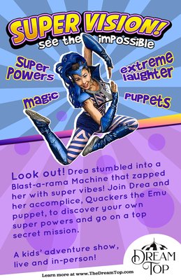 Super Hero Stage Shows - Drea's stage show is great for big groups at festivals, camps, schools, libraries and corporate events! Drea’s Super You show is a vivid theatrical experience. This show uses dynamic physicality, exciting sound effects, ventriloquism, mime, juggling, slapstick, and a lot of audience interaction! Positive messaging about imagination, patience and that it is ok to make mistakes are woven throughout the show. As a lifelong educator and entertainer, Drea has learned the best way to teach children is to create memorable experiences with meaningful messages that last a lifetime.