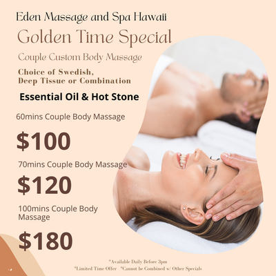 $99.99 Couple Massage Happy Hour Special Available Daily before 3pm - Happy Hour Special
Couple Custom Body Massage
Choice of Swedish, Deep Tissue or Combination
60mins Couple Body Massage $100
Essential Oil Treatment
100mins Couple Body Massage $180
Essential Oil Treatment
Hot Stone Treatment
*Limited Time Offer
*Cannot be Combined w/ Other Specials
*Available Daily Before 3pm $99.99 Couple Massage Happy Hour Special Available Daily before 3pm - Happy Hour Special
Couple Custom Body Massage
Choice of Swedish, Deep Tissue or Combination
60mins Couple Body Massage $100
Essential Oil Treatment
100mins Couple Body Massage $180
Essential Oil Treatment
Hot Stone Treatment
*Limited Time Offer
*Cannot be Combined w/ Other Specials
*Available Daily Before 3pm