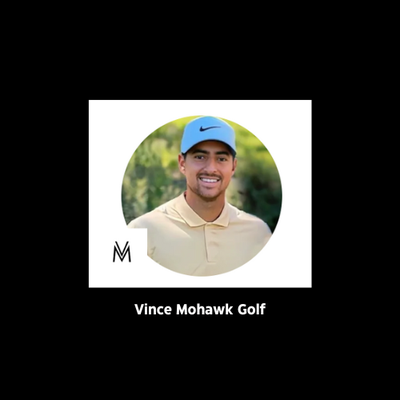 About Vince Mohawk - As a student of the game, I have realized that in order to understand golf, you must understand yourself. It is a game that tests you, both physically and mentally. I began my golfing journey at 6 years old and knew from that point on that golf was my passion.
My mission is to empower golfers of all levels to reach their full potential. I believe in fostering a love for the game and building confidence on the course. I’m committed to providing a supportive learning environment where every swing brings you one step closer to your golfing goals. Thank you for choosing me as your golfing partner. Let's tee off to a better game together! About Vince Mohawk - As a student of the game, I have realized that in order to understand golf, you must understand yourself. It is a game that tests you, both physically and mentally. I began my golfing journey at 6 years old and knew from that point on that golf was my passion.
My mission is to empower golfers of all levels to reach their full potential. I believe in fostering a love for the game and building confidence on the course. I’m committed to providing a supportive learning environment where every swing brings you one step closer to your golfing goals. Thank you for choosing me as your golfing partner. Let's tee off to a better game together!