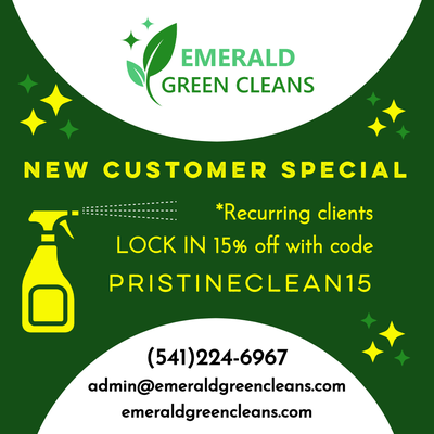 September Promo - New customers lock in 15% off recurring services through the Month of September! Simply book for recurring service and apply the promo code PRISTINECLEAN15! We are excited to make your home Emerald Green Cleans Pristine! September Promo - New customers lock in 15% off recurring services through the Month of September! Simply book for recurring service and apply the promo code PRISTINECLEAN15! We are excited to make your home Emerald Green Cleans Pristine!