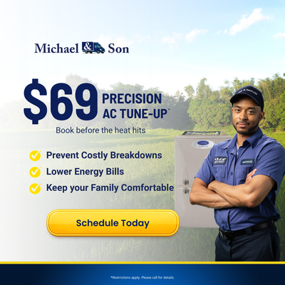 $69 AC Tune-Up - "Beat the summer rush with Michael & Son’s $69 AC Tune-Up. It’s easier (and more affordable) to prevent problems than to fix them when the heat is already here. Our trained technicians perform a detailed system check to help spot small issues early, improve efficiency, and keep your home reliably cool. Schedule before the hottest days arrive to help reduce the chances of an unexpected breakdown, support lower energy bills, and keep your family comfortable all season long.

Schedule your $69 AC Tune-Up today with Michael & Son."