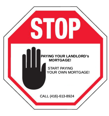Stop paying your landlord's mortgage! - Are you currently paying rent regularly? Chances are you can own your home! Call or text (416)-613-8924 today.