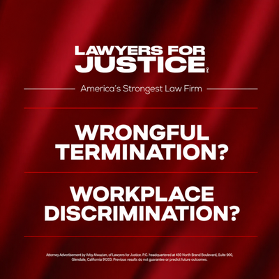 Wrongful Termination or Workplace Discrimination? - Your employer cannot legally fire you for reasons that violate the law — including retaliation, discrimination, or taking protected leave. Our employment lawyers can investigate your employer’s true motive and fight for back pay, reinstatement, or damages.
Harassment and discrimination based on race, gender, disability, age, religion, or other protected traits are illegal and can create hostile, unsafe workplaces. The firm’s employment law attorneys build strong cases and hold employers accountable for both harm caused and the failure to prevent it.
If you’ve been underpaid, harassed, wrongfully fired, or treated unfairly at work, you don’t have to take it. Lawyers for Justice, P.C. has a team of dedicated employment attorneys who fight hard for workers and take fast, strategic action to protect your rights.
Call (818) JUSTICE now for a free consultation with an experienced employment lawyer who is already on your side. Wrongful Termination or Workplace Discrimination? - Your employer cannot legally fire you for reasons that violate the law — including retaliation, discrimination, or taking protected leave. Our employment lawyers can investigate your employer’s true motive and fight for back pay, reinstatement, or damages.
Harassment and discrimination based on race, gender, disability, age, religion, or other protected traits are illegal and can create hostile, unsafe workplaces. The firm’s employment law attorneys build strong cases and hold employers accountable for both harm caused and the failure to prevent it.
If you’ve been underpaid, harassed, wrongfully fired, or treated unfairly at work, you don’t have to take it. Lawyers for Justice, P.C. has a team of dedicated employment attorneys who fight hard for workers and take fast, strategic action to protect your rights.
Call (818) JUSTICE now for a free consultation with an experienced employment lawyer who is already on your side.