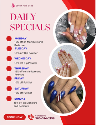 Specials Everyday! - 15% off on Monday, Thursday, Sunday on Manicure and Pedicure
10% off Dip Powder Tuesday and Wednesday
10% off Full Set Friday and Saturday
Call for an appointment 360-314-2158 Specials Everyday! - 15% off on Monday, Thursday, Sunday on Manicure and Pedicure
10% off Dip Powder Tuesday and Wednesday
10% off Full Set Friday and Saturday
Call for an appointment 360-314-2158