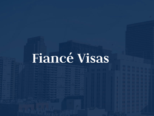 Fiancé Visas - Fiancé Visas