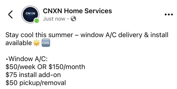 Stay cool this summer - window A/C delivery & install
available - Stay cool this summer - window A/C delivery & install
available
COOL
• Window A/C:
$50/week OR $150/month
$75 install add-on
$50 pickup/removal Stay cool this summer - window A/C delivery & install
available - Stay cool this summer - window A/C delivery & install
available
COOL
• Window A/C:
$50/week OR $150/month
$75 install add-on
$50 pickup/removal