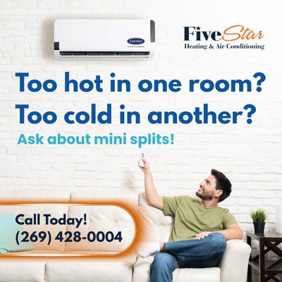 Mini-Split Options for your home - Looking for a smarter way to heat and cool individual rooms in your home?
Carrier ductless mini split systems provide efficient comfort without ductwork — perfect for additions, older homes, offices, or spaces that never seem to stay comfortable.
⭐ 1 Year No Interest Financing
⭐ 10 Year Parts Warranty
⭐ 3 Year Labor Warranty
📍 Serving Southwest Michigan
Call Five Star Heating & Air Conditioning today:📞 (269) 428-0004 Mini-Split Options for your home - Looking for a smarter way to heat and cool individual rooms in your home?
Carrier ductless mini split systems provide efficient comfort without ductwork — perfect for additions, older homes, offices, or spaces that never seem to stay comfortable.
⭐ 1 Year No Interest Financing
⭐ 10 Year Parts Warranty
⭐ 3 Year Labor Warranty
📍 Serving Southwest Michigan
Call Five Star Heating & Air Conditioning today:📞 (269) 428-0004