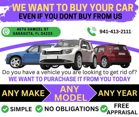 Sell us your car! No matter the Make, Model, Year, Or condition. Bring the car by any weekday 9am-5pm. Saturdays 10am-2pm. Located Sarasota - We will buy any car! Regardless of the condition, make, or model! The car doesn't start? No problem! The car needs body work? No Problem! Regardless of the condition of the vehicle we will pay cash for your car! Give us a call or stop by today! Located 4576 Samuel St Sarasota FL 34233. Open Weekdays 9am-5pm. Saturdays 10am-2pm