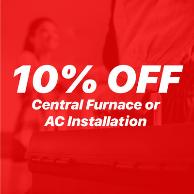 10% Off Central Furnace or AC Installation - 10% Off Central Furnace or AC Installation 10% Off Central Furnace or AC Installation - 10% Off Central Furnace or AC Installation