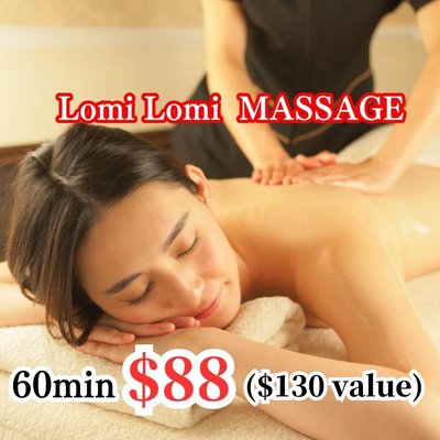 Lomi Lomi Massage 60min   $88 ($130 value) - Hawaiian Lomi Lomi Oil Massage

Traditional Hawaiian Massage. Full body massage with oil using hands, elbows, and arms to relax your body.
Perfect for those who are experiencing shoulder or back pain
and are looking to relax your whole body.

60min   $88 ($130 value)
90min  $118 ($190 value)
120min   $158 ($240 value)