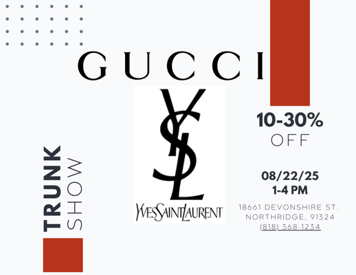 Trunk Show - Join us for our Gucci and YSL trunk show on Friday August 22nd. Take advantage of 10% off the first pair of glasses and 30% off second pair of glasses. Be entered in our raffle to win a pair of sunglasses and much more! Trunk Show - Join us for our Gucci and YSL trunk show on Friday August 22nd. Take advantage of 10% off the first pair of glasses and 30% off second pair of glasses. Be entered in our raffle to win a pair of sunglasses and much more!
