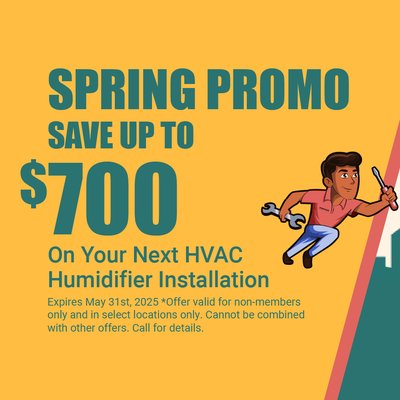 Save up to $700! - Save up to $700 on your next HVAC humidifier installation! Contact us today! Save up to $700! - Save up to $700 on your next HVAC humidifier installation! Contact us today!