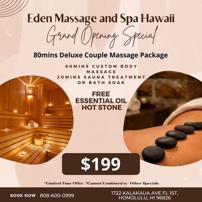 80mins Deluxe Couple Massage Package ONLY $199 (Reg. $249) - Grand Opening Special
80mins Deluxe Couple Massage Package
including
60mins Custom Body Massage
20mins Sauna Treatment or Bath Soak
Free Hot Stone & Essential Oil
ONLY $199 (Reg. $249)
*Limited Time Offer
*Cannot Combined w/ Other Specials 80mins Deluxe Couple Massage Package ONLY $199 (Reg. $249) - Grand Opening Special
80mins Deluxe Couple Massage Package
including
60mins Custom Body Massage
20mins Sauna Treatment or Bath Soak
Free Hot Stone & Essential Oil
ONLY $199 (Reg. $249)
*Limited Time Offer
*Cannot Combined w/ Other Specials
