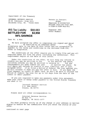 Offers-In-Compromise - When a taxpayer owes more than $10,000 and does not have the ability to pay the IRS in full within a reasonable timeframe, they may qualify for an "Offer-in-Compromise," where the IRS will accept a much smaller amount to settle the entire tax debt.  The attached picture shows just one of our many accepted Offers-in-Compromise!