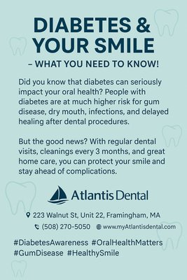 Does Diabetes affect my Oral Health? - 🦷 Diabetes & Your Smile — What You Need to Know! 🩺

Did you know that diabetes can seriously impact your oral health? People with diabetes are at much higher risk for gum disease, dry mouth, infections, and delayed healing after dental procedures.

But the good news? With regular dental visits, cleanings every 3 months, and great home care, you can protect your smile and stay ahead of complications.

At Atlantis Dental, we’re here to help you manage your oral health with compassion and expertise — especially if you’re diabetic.

📍 223 Walnut St, Unit 22, Framingham, MA
📞 (508) 270-5050
🌐 www.myAtlantisdental.com

#DiabetesAwareness #OralHealthMatters #FraminghamDentist #GumDisease #HealthySmile #AtlantisDental
