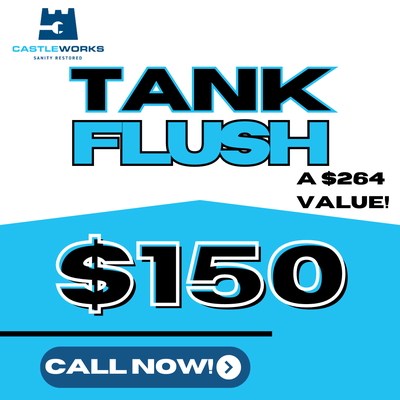$150 Tank Flush - $150 tank flush special - a $264 value. Call today! $150 Tank Flush - $150 tank flush special - a $264 value. Call today!