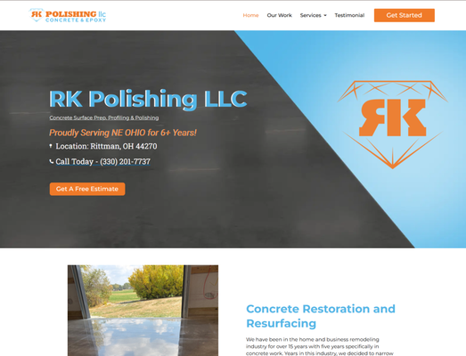 RK Polishing LLC Website Design - Custom website design for RK Polishing LLC, a concrete polishing and epoxy service company in Northeast Ohio.
The site was built to clearly showcase services, highlight local service areas, and make it easy for customers to call or request a quote.
Optimized for mobile performance, fast load speeds, and local SEO to help generate consistent leads. RK Polishing LLC Website Design - Custom website design for RK Polishing LLC, a concrete polishing and epoxy service company in Northeast Ohio.
The site was built to clearly showcase services, highlight local service areas, and make it easy for customers to call or request a quote.
Optimized for mobile performance, fast load speeds, and local SEO to help generate consistent leads.