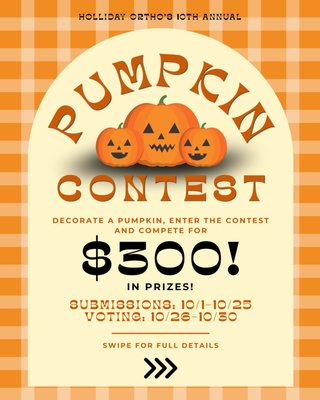 2026 Annual Pumpkin Contest - 🎃 Holliday Ortho’s 10th Annual Pumpkin Contest! 🎃
Get creative and show off your pumpkin-decorating skills! Join Holliday Orthodontics for our annual Pumpkin Contest and compete for $300 in prizes! 🏆
🎃 Submissions: October 1–25
🗳️ Voting: October 26–30
Decorate your pumpkin, enter the contest, and let the creativity begin! Whether you go spooky, funny, festive, or completely outside the box, we want to see it!
Swipe through for full contest details and get ready to pumpkin-spice up your creativity! 🍂👻 2026 Annual Pumpkin Contest - 🎃 Holliday Ortho’s 10th Annual Pumpkin Contest! 🎃
Get creative and show off your pumpkin-decorating skills! Join Holliday Orthodontics for our annual Pumpkin Contest and compete for $300 in prizes! 🏆
🎃 Submissions: October 1–25
🗳️ Voting: October 26–30
Decorate your pumpkin, enter the contest, and let the creativity begin! Whether you go spooky, funny, festive, or completely outside the box, we want to see it!
Swipe through for full contest details and get ready to pumpkin-spice up your creativity! 🍂👻