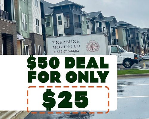$25 for $50 Deal - Get $25 Off Your Next Move with Treasure Moving! $25 for $50 Deal - Get $25 Off Your Next Move with Treasure Moving!