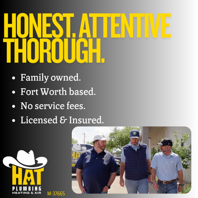 About us / Deals - Hat Plumbing, Heating and Air is more than a name....it's who we are. Honest. Attentive. Thorough. We want to treat your home like its our own and we look forward to serving you. About us / Deals - Hat Plumbing, Heating and Air is more than a name....it's who we are. Honest. Attentive. Thorough. We want to treat your home like its our own and we look forward to serving you.