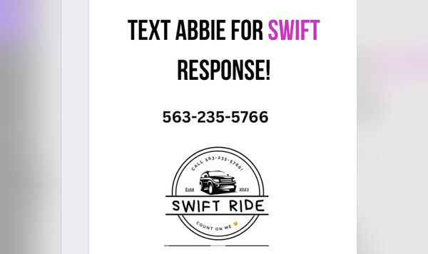 Text Abbie For SWIFT Response - Please text Abbie at 563-235-5766. Once we have your pickup location, destination location, and passenger choices, we will respond with a quote SWIFTLY! Text Abbie For SWIFT Response - Please text Abbie at 563-235-5766. Once we have your pickup location, destination location, and passenger choices, we will respond with a quote SWIFTLY!