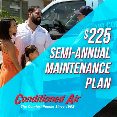 $225 Semi-Annual Maintenance Plan - Get the most out of your HVAC system with our semi-annual maintenance plan! $225 Semi-Annual Maintenance Plan - Get the most out of your HVAC system with our semi-annual maintenance plan!