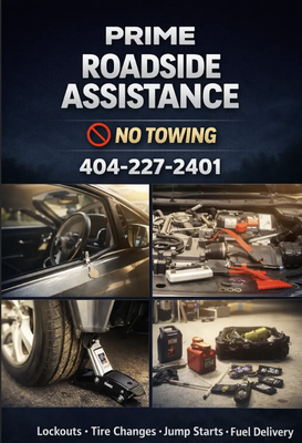 🚗 Roadside Assistance Specialists – Fast, Reliable, Professional - Prime Roadside Assistance is dedicated to getting drivers back on the road safely and without delay.
Over 10 years’ experience providing expert roadside assistance—call for fast, professional service!
Our expert team provides trusted lockout solutions, precision tire changes, quick battery jump starts, and efficient fuel delivery. Every technician arrives prepared with the right tools and experience for any roadside emergency. Drivers across the area rely on our dependable, prompt service, knowing we value safety, professionalism, and clear communication on every call.
Lockouts · Tire Changes · Jump Starts · Fuel Delivery
📞 (404) 227-2401 — Call or text for immediate assistance. 🚗 Roadside Assistance Specialists – Fast, Reliable, Professional - Prime Roadside Assistance is dedicated to getting drivers back on the road safely and without delay.
Over 10 years’ experience providing expert roadside assistance—call for fast, professional service!
Our expert team provides trusted lockout solutions, precision tire changes, quick battery jump starts, and efficient fuel delivery. Every technician arrives prepared with the right tools and experience for any roadside emergency. Drivers across the area rely on our dependable, prompt service, knowing we value safety, professionalism, and clear communication on every call.
Lockouts · Tire Changes · Jump Starts · Fuel Delivery
📞 (404) 227-2401 — Call or text for immediate assistance.