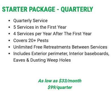 Call/Txt 4693990238*SERVICE PLANS - Custom Packages - Are you ready to get started protecting your home from pesky bugs, rodents, spiders, and more? Our team is ready to help! We offer high-quality services in packages, too! Whether you simply need basic services to ensure that no pests get in your home or infest your property, or you need the ultimate package to ensure protection from anything and everything all year round, our team is here to help! Browse our packages below and contact us today to get started! Please note that these packages are for residential customers only, learn more about our commercial services here to get started with pest control for your business, commercial building, or warehouse today!