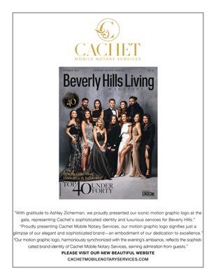 "Honored to launch our breathtaking Companies Motion Graphic Logo at the Beverly Hills Living Magazine Gala event" - "At the Top 40 Under 40 gala, “HOSTED BY BEVERLY HILLS LIVING MAGAZINE,” Cachet Mobile Notary Services unveiled a motion graphic logo that embodies our breathtaking brand identity—a true reflection of sophistication and class."