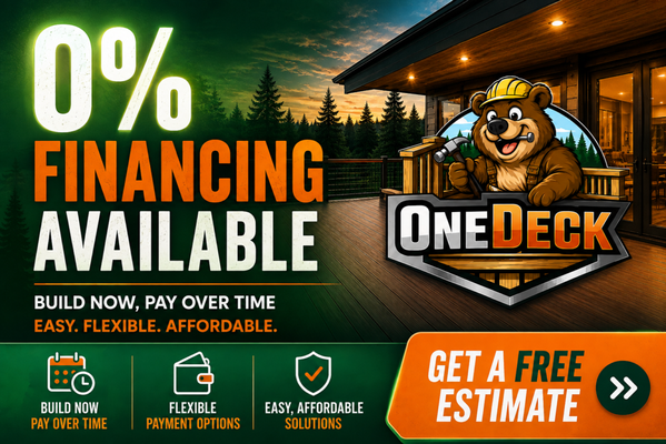 0% Financing Available - Build your new deck now and pay later with flexible financing from OneDeck. Qualified homeowners can take advantage of 0% interest and no payments for 6 months on eligible projects. Whether you're building a new deck, replacing an existing one, or upgrading your outdoor space, our financing options can help make your project more manageable. Contact OneDeck for a free estimate and financing details. Subject to approval and applicable terms. 0% Financing Available - Build your new deck now and pay later with flexible financing from OneDeck. Qualified homeowners can take advantage of 0% interest and no payments for 6 months on eligible projects. Whether you're building a new deck, replacing an existing one, or upgrading your outdoor space, our financing options can help make your project more manageable. Contact OneDeck for a free estimate and financing details. Subject to approval and applicable terms.