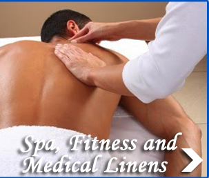 Spa, Fitness Club & Doctor Office - Catering to:
Fitness Clubs
Health Clubs
Beauty Salons
Doctor Offices
Spas



Featuring:
Bed Sheets
Blankets
Uniforms
Towels
Body Wraps
Bath Towels
Wash Clothes
hand Towels
