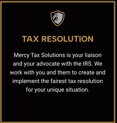 Services We Offer - Non-Judgmental Tax Help When You Need It Most
Mercy Tax Solutions is who you call when you feel at the end of your rope over tax debt and complex situations. We service the niche areas of tax resolution that everyday tax professionals avoid or know little about. Services We Offer - Non-Judgmental Tax Help When You Need It Most
Mercy Tax Solutions is who you call when you feel at the end of your rope over tax debt and complex situations. We service the niche areas of tax resolution that everyday tax professionals avoid or know little about.