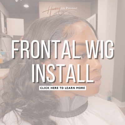 Frontal Wig Install - With our frontal wig install, you can achieve a beautiful, natural-looking hairstyle that perfectly complements your features. We use only the best quality wigs and adhesives to ensure that your wig stays securely in place and looks great for weeks. Our team will work with you to select the perfect wig, and will customize the style to suit your unique preferences. We take pride in providing exceptional service and results, and we're confident that you'll love your new look. Contact us today to book your appointment and take advantage of our promotional offer.
