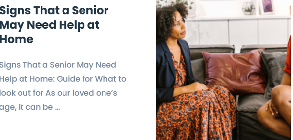 Read our Blog - Signs That a Senior May Need Help at Home: Guide for What to look out for - We offer personalized non-medical support, including companion care, assistance with personal hygiene, medication reminders, transportation to appointments, and specialized care for new mothers transitioning home after childbirth. Please read our blog posts on our website for more information.