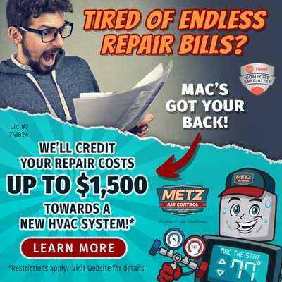 Up To $1,500 Towards A New HVAC System - Tired of spending hundreds on repairs, only to have your HVAC system go out? Call us today to learn how to get up to $1,500 of repair costs credited to a new system Up To $1,500 Towards A New HVAC System - Tired of spending hundreds on repairs, only to have your HVAC system go out? Call us today to learn how to get up to $1,500 of repair costs credited to a new system