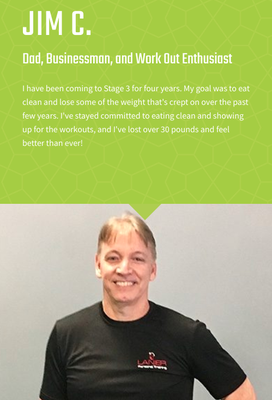 Testimonials - WHAT MAKES STAGE 3 DIFFERENT?
Group-based fitness sessions with personable trainers
One-on-one and two-on-one training sessions for people who want the smaller more focused attention
Goal setting and tracking
Nutrition education
Flexible workout schedule
Positive environment, exceptional customer service, and a family-like community Testimonials - WHAT MAKES STAGE 3 DIFFERENT?
Group-based fitness sessions with personable trainers
One-on-one and two-on-one training sessions for people who want the smaller more focused attention
Goal setting and tracking
Nutrition education
Flexible workout schedule
Positive environment, exceptional customer service, and a family-like community