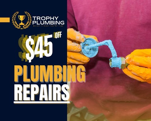 $45 OFF ANY PLUMBING REPAIR!! - When you need plumbing services, trust Trophy Plumbing experts to deliver accurate and affordable solutions. Our licensed technicians are equipped with the skills, tools, and knowledge to handle your plumbing issues on the spot. Plus, we are fully certified, background checked, and insured. $45 OFF ANY PLUMBING REPAIR!! - When you need plumbing services, trust Trophy Plumbing experts to deliver accurate and affordable solutions. Our licensed technicians are equipped with the skills, tools, and knowledge to handle your plumbing issues on the spot. Plus, we are fully certified, background checked, and insured.